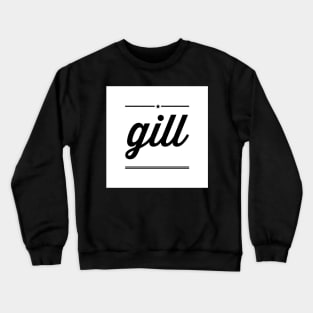 Gill is the name of a Jatt Tribe of Northern India and Pakistan Crewneck Sweatshirt